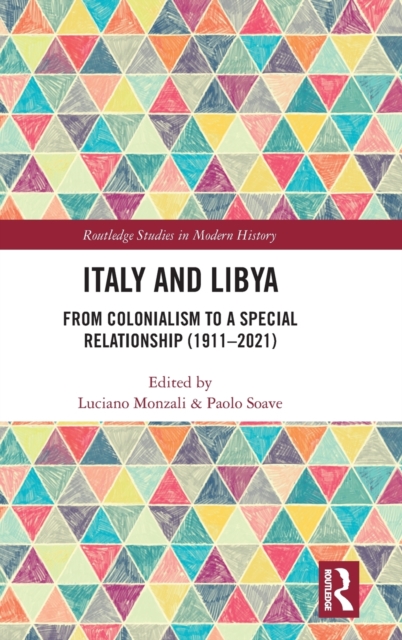 Italy and Libya : From Colonialism to a Special Relationship (1911–2021), Hardback Book