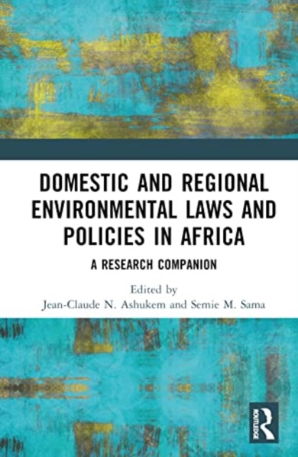 Domestic and Regional Environmental Laws and Policies in Africa : A Research Companion, Hardback Book