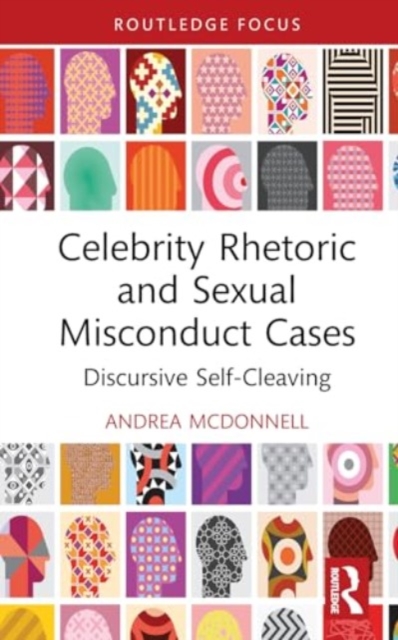 Celebrity Rhetoric and Sexual Misconduct Cases : Discursive Self-Cleaving, Hardback Book