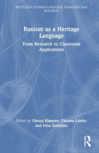 Russian as a Heritage Language : From Research to Classroom Applications, Hardback Book