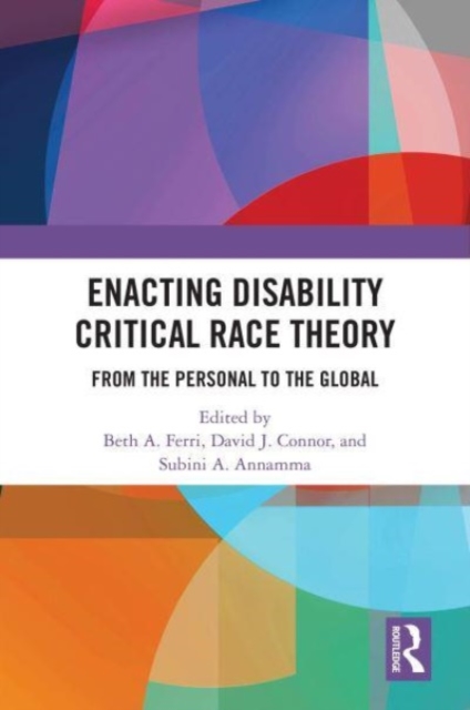 Enacting Disability Critical Race Theory : From the Personal to the Global, Hardback Book