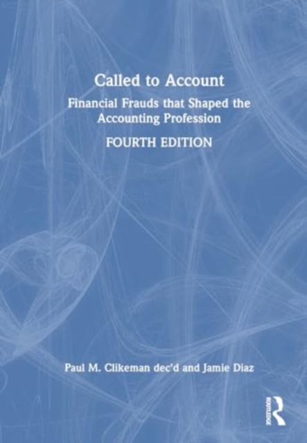 Called to Account : Financial Frauds that Shaped the Accounting Profession, Hardback Book