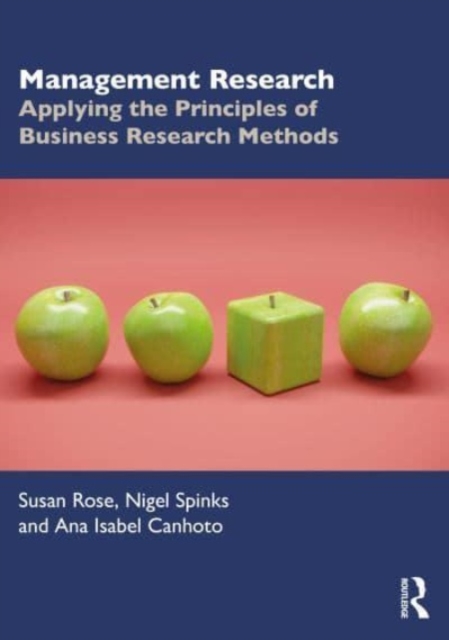 Management Research : Applying the Principles of Business Research Methods, Paperback / softback Book