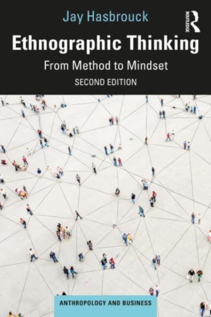Ethnographic Thinking : From Method to Mindset, Paperback / softback Book