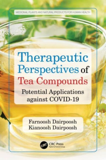 Therapeutic Perspectives of Tea Compounds : Potential Applications against COVID-19, Hardback Book