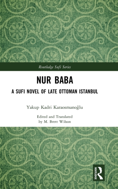 Nur Baba : A Sufi Novel of Late Ottoman Istanbul, Hardback Book