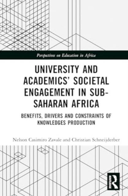 University and Academics’ Societal Engagement in Sub-Saharan Africa : Benefits, Drivers, and Constraints of Knowledge Production, Hardback Book