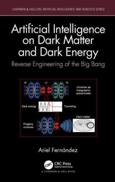 Artificial Intelligence on Dark Matter and Dark Energy : Reverse Engineering of the Big Bang, Hardback Book