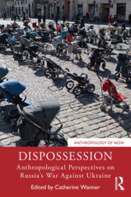 Dispossession : Anthropological Perspectives on Russia’s War Against Ukraine, Paperback / softback Book