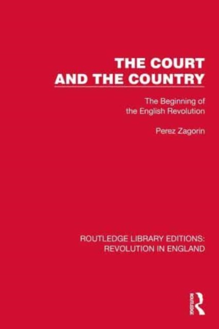 The Court and the Country : The Beginning of the English Revolution, Paperback / softback Book