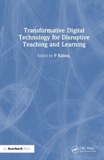 Transformative Digital Technology for Disruptive Teaching and Learning, Hardback Book