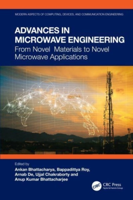 Advances in Microwave Engineering : From Novel Materials to Novel Microwave Applications, Hardback Book