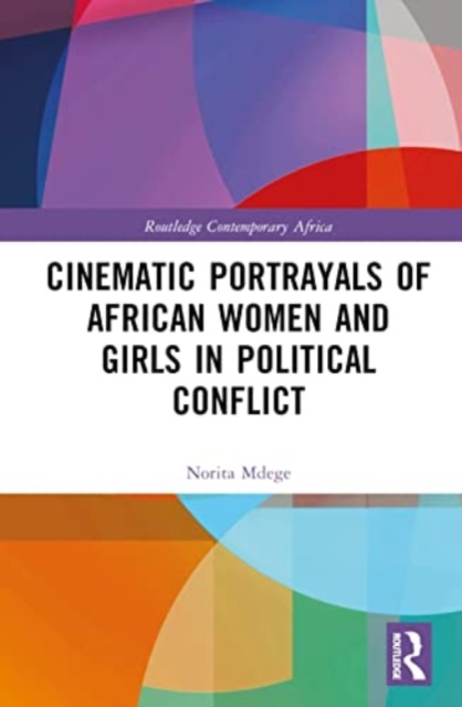 Cinematic Portrayals of African Women and Girls in Political Conflict, Hardback Book