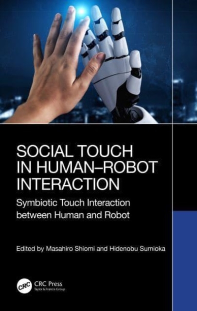Social Touch in Human–Robot Interaction : Symbiotic touch interaction between human and robot, Hardback Book