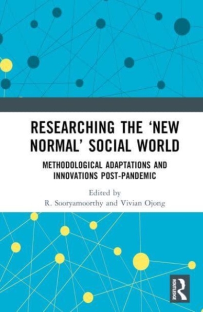 Researching the ‘New Normal’ Social World : Methodological Adaptations and Innovations Post-Pandemic, Hardback Book