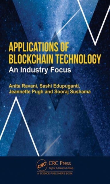 Applications of Blockchain Technology : An Industry Focus, Hardback Book
