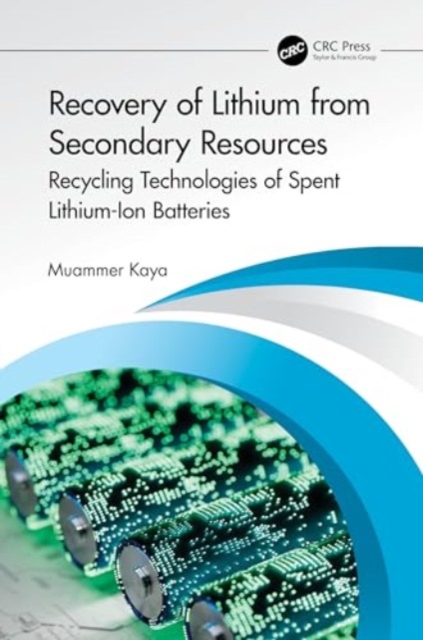 Recovery of Lithium from Secondary Resources : Recycling Technologies of Spent Lithium-Ion Batteries, Hardback Book