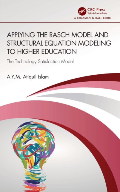 Applying the Rasch Model and Structural Equation Modeling to Higher Education : The Technology Satisfaction Model, Hardback Book
