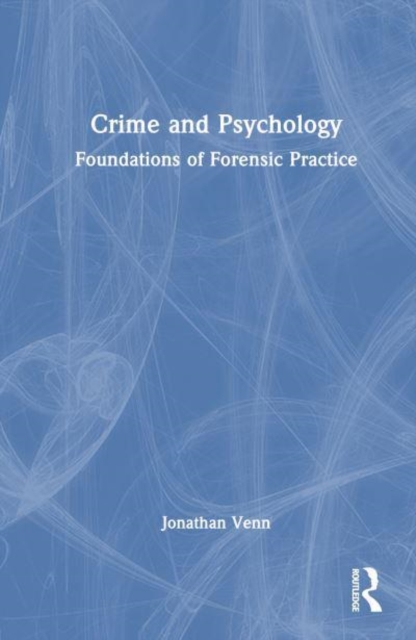 Crime and Psychology : Foundations of Forensic Practice, Hardback Book