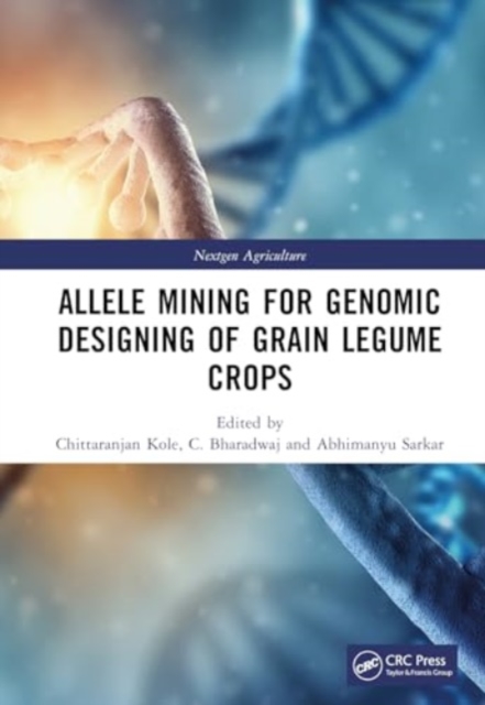Allele Mining for Genomic Designing of Grain Legume Crops, Hardback Book