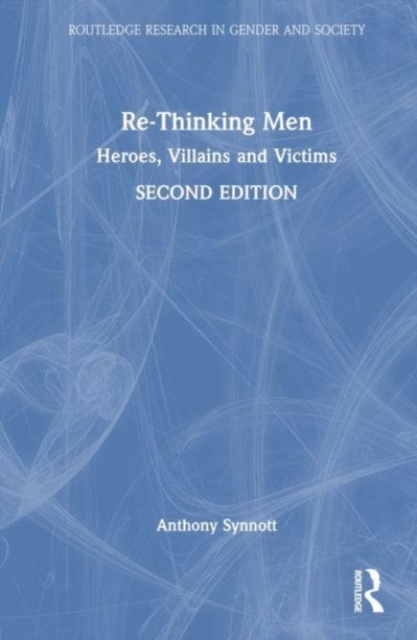 Re-Thinking Men : Heroes, Villains and Victims, Hardback Book
