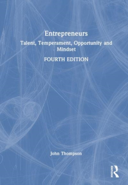 Entrepreneurs : Talent, Temperament, Opportunity and Mindset, Hardback Book