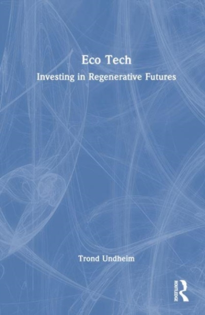 Eco Tech : Investing in Regenerative Futures, Hardback Book