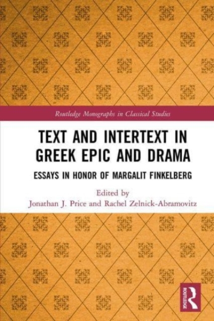 Text and Intertext in Greek Epic and Drama : Essays in Honor of Margalit Finkelberg, Paperback / softback Book