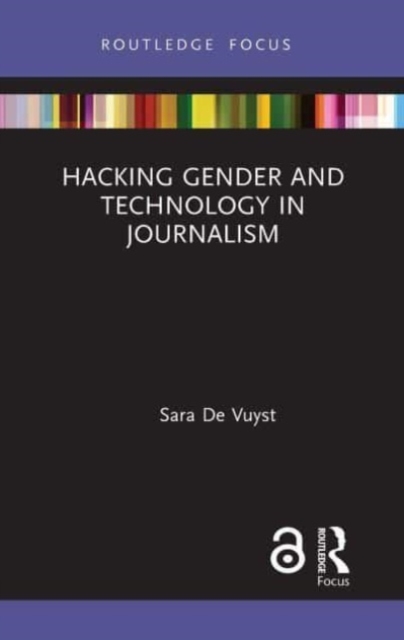 Hacking Gender and Technology in Journalism, Paperback / softback Book