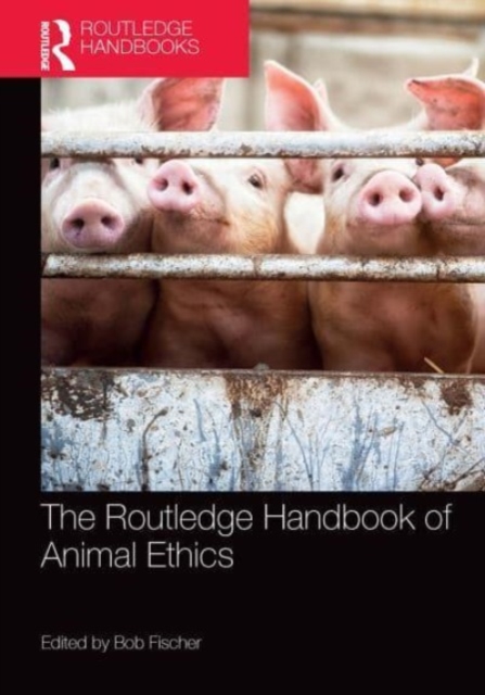 The Routledge Handbook of Animal Ethics, Paperback / softback Book