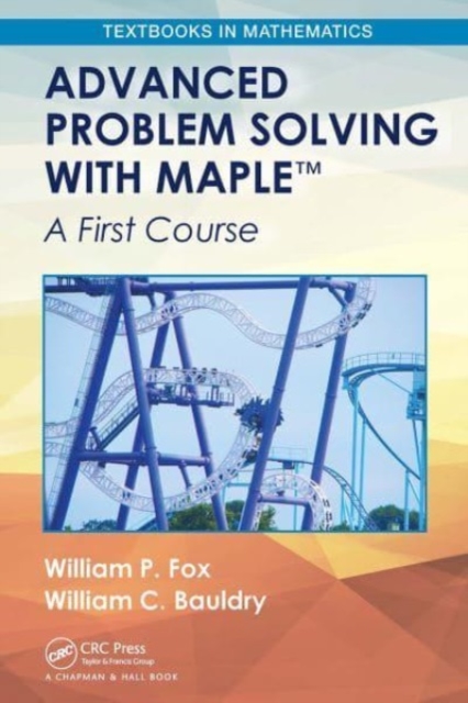 Advanced Problem Solving with Maple : A First Course, Paperback / softback Book