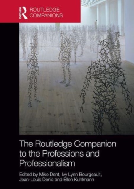 The Routledge Companion to the Professions and Professionalism, Paperback / softback Book