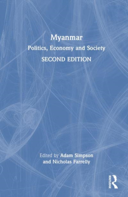 Myanmar : Politics, Economy and Society, Hardback Book
