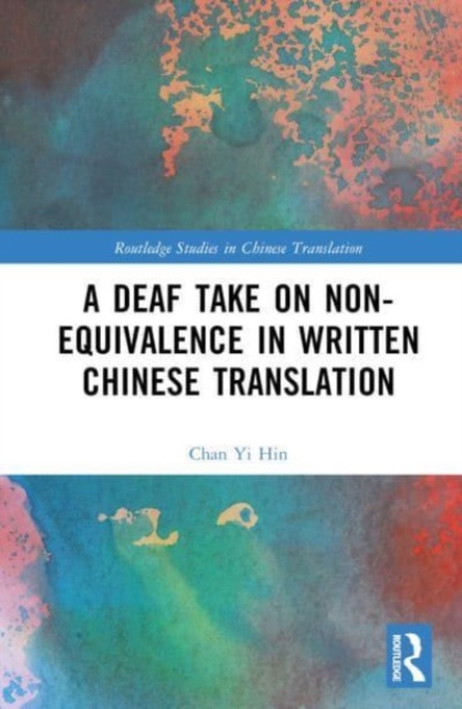 A Deaf Take on Non-Equivalence in Written Chinese Translation, Hardback Book