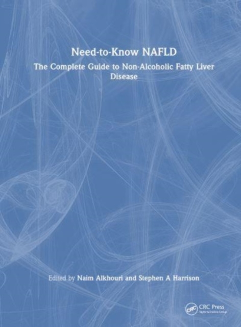 Need-to-Know NAFLD : The Complete Guide to Nonalcoholic Fatty Liver Disease, Hardback Book