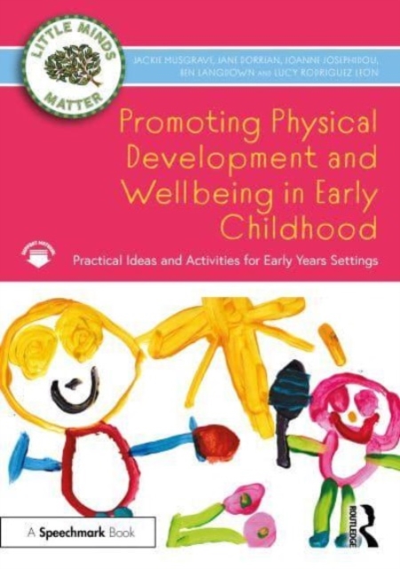 Promoting Physical Development and Activity in Early Childhood : Practical Ideas for Early Years Settings, Paperback / softback Book