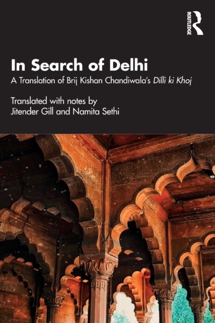 In Search of Delhi : A Translation of Brij Kishan Chandiwala's Dilli ki Khoj, Paperback / softback Book