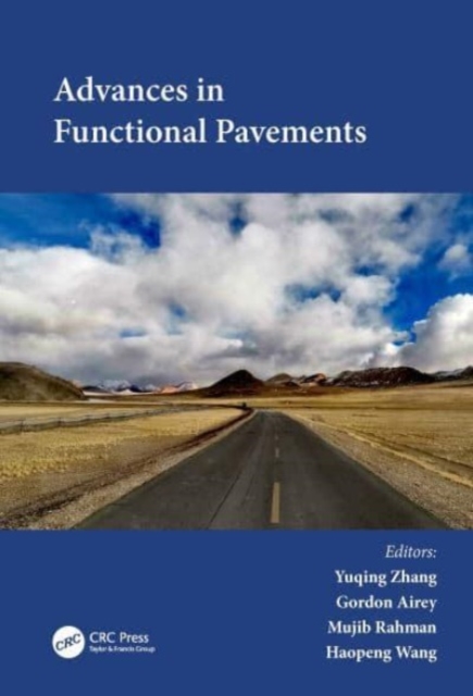 Advances in Functional Pavements : Proceedings of the 7th Chinese-European Workshop on Functional Pavement (CEW 2023), Birmingham, UK, 2-4 July 2023, Hardback Book