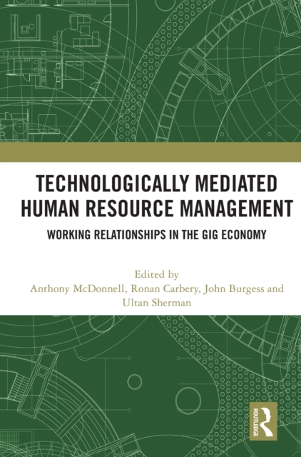 Technologically Mediated Human Resource Management : Working Relationships in the Gig Economy, Hardback Book