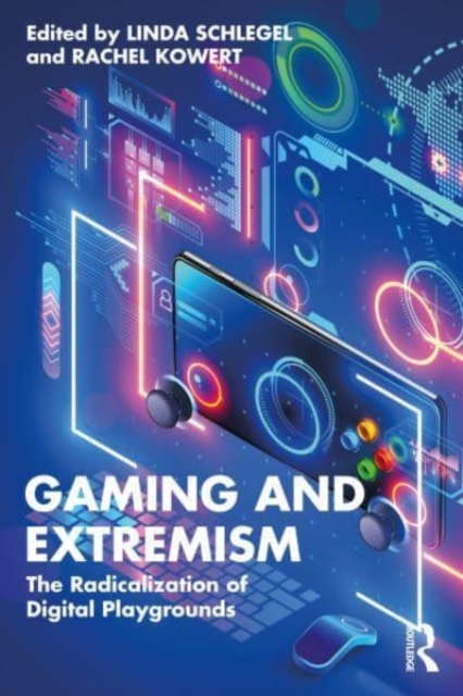 Gaming and Extremism : The Radicalization of Digital Playgrounds, Paperback / softback Book
