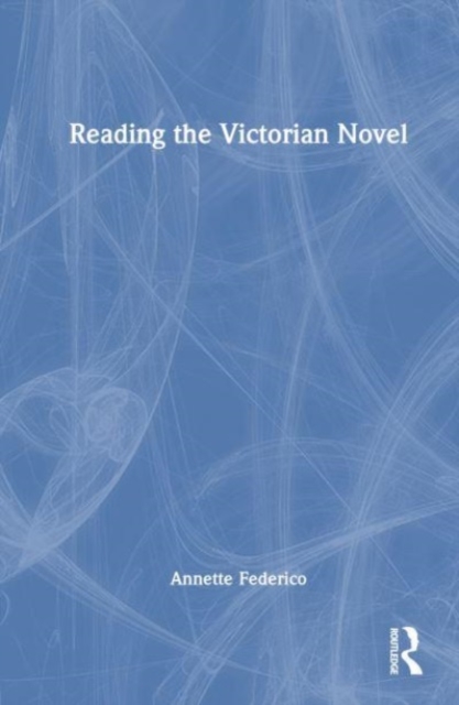 Reading the Victorian Novel, Hardback Book