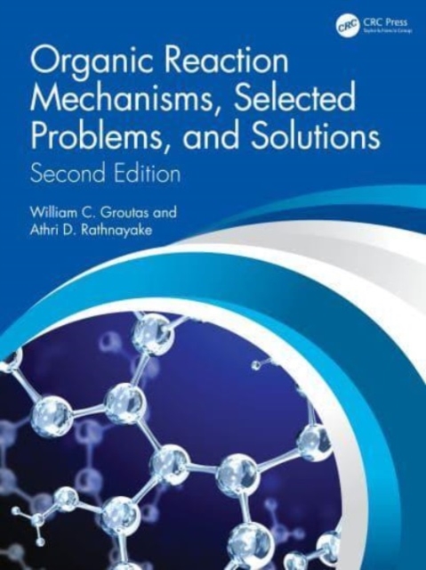 Organic Reaction Mechanisms, Selected Problems, and Solutions : Second Edition, Hardback Book