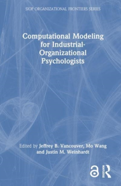 Computational Modeling for Industrial-Organizational Psychologists, Hardback Book
