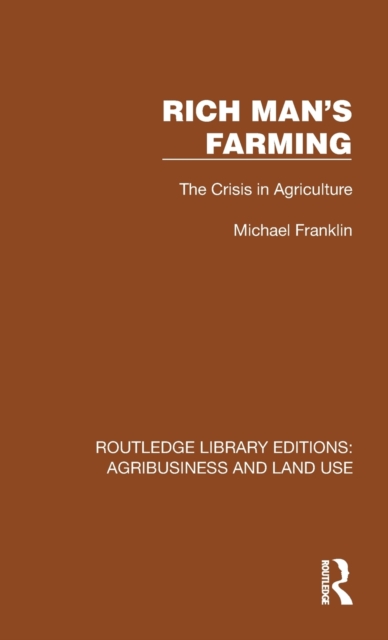 Rich Man's Farming : The Crisis in Agriculture, Hardback Book