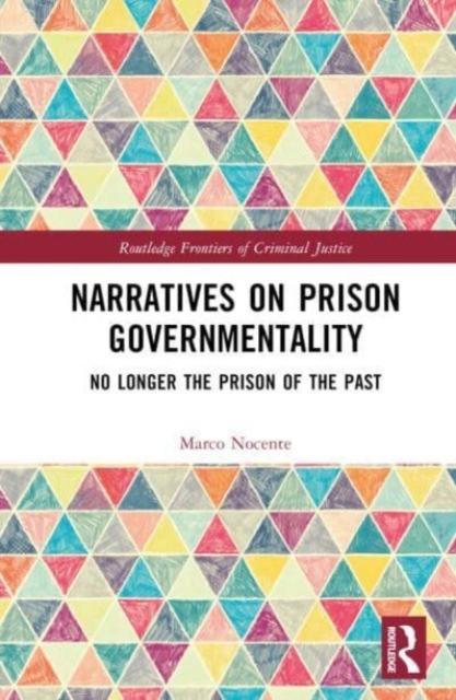 Narratives on Prison Governmentality : No Longer the Prison of the Past, Hardback Book