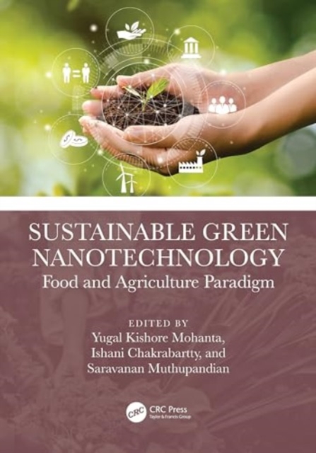 Sustainable Green Nanotechnology : Food and Agriculture Paradigm, Hardback Book