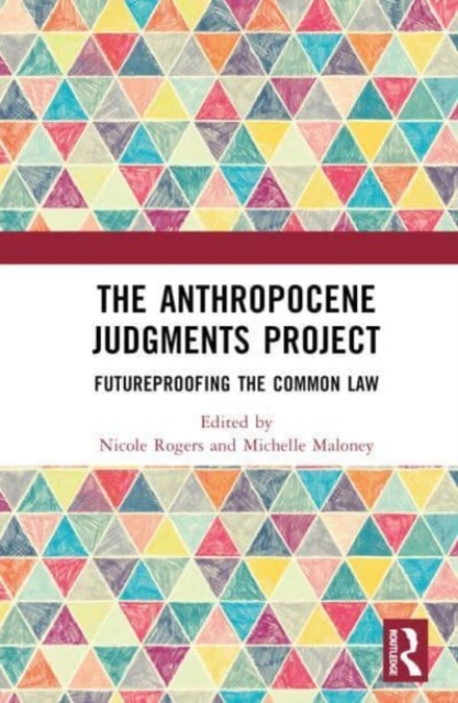 The Anthropocene Judgments Project : Futureproofing the Common Law, Hardback Book