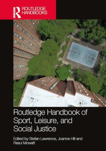 Routledge Handbook of Sport, Leisure, and Social Justice, Hardback Book