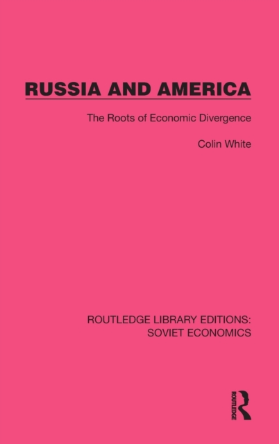 Russia and America : The Roots of Economic Divergence, Hardback Book