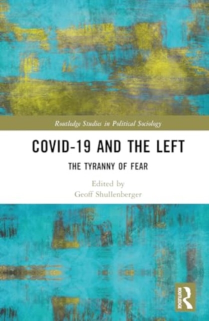 COVID-19 and the Left : The Tyranny of Fear, Hardback Book